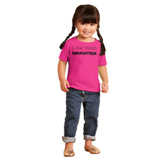 I Am Your Daughter Infant Toddler T Shirt-Direct To Garment Print-Brisco Baby