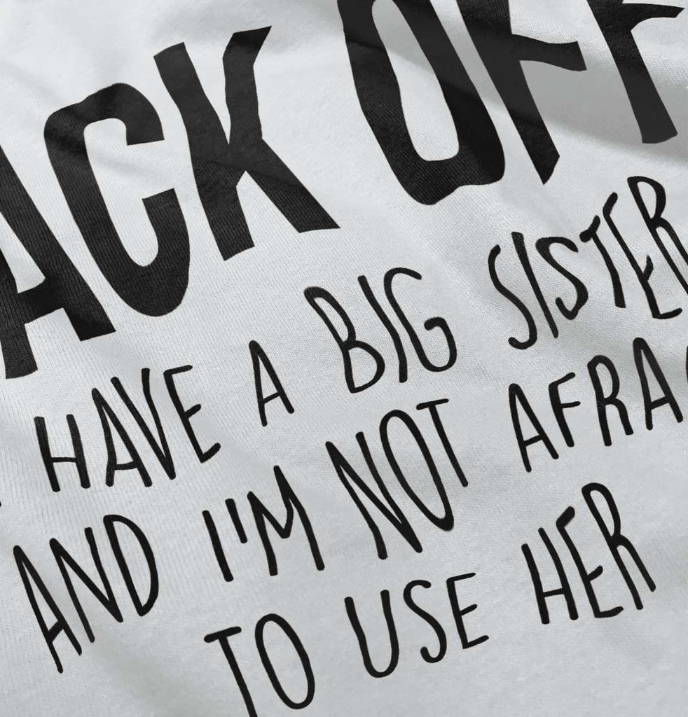 Big Sister And Not Afraid To Use Her Infant Toddler T Shirt-Direct To Garment Print-Brisco Baby