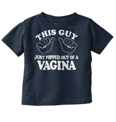 Popped Out of Vagina Infant Toddler T Shirt-Direct To Garment Print-Brisco Baby