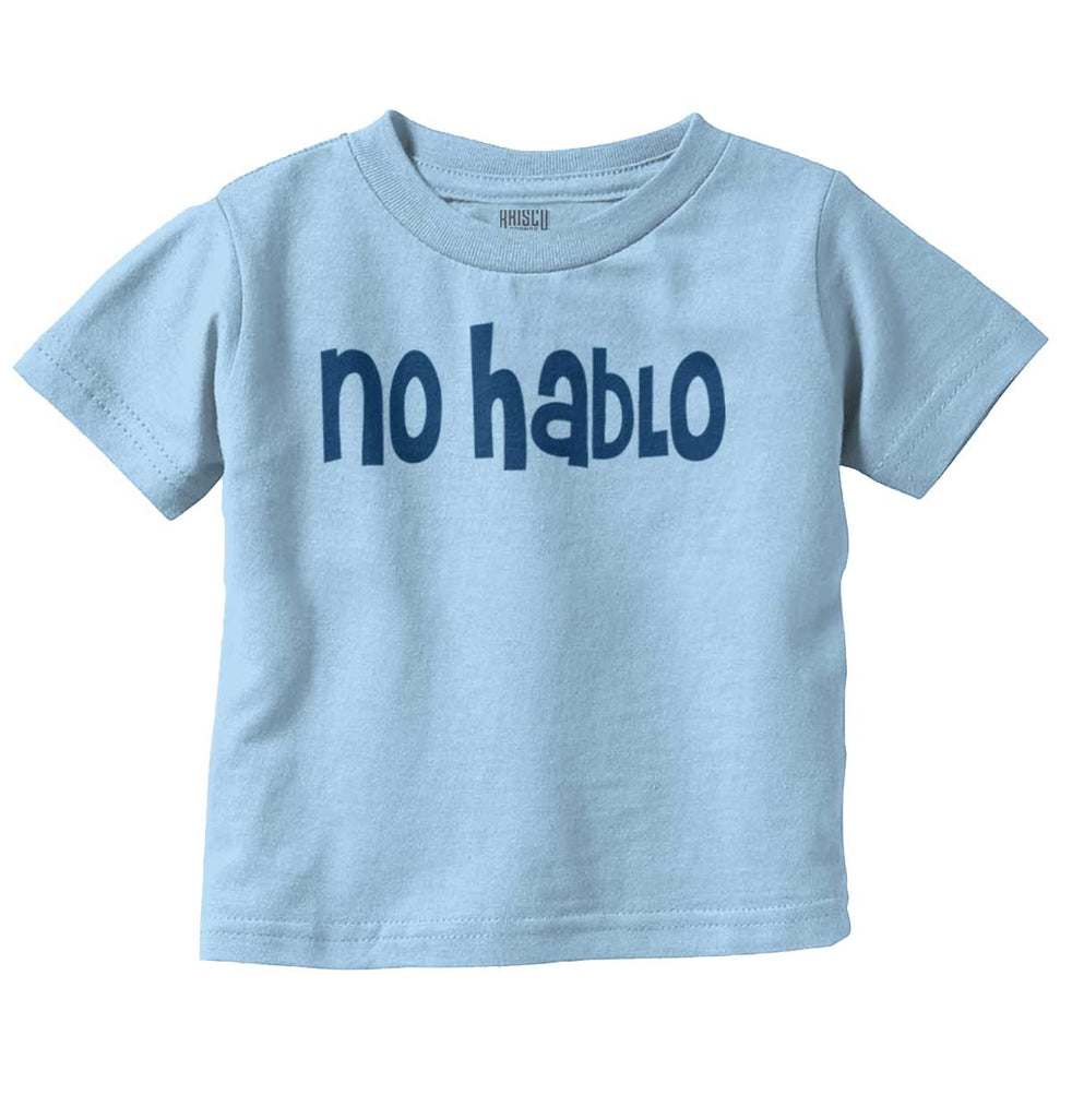 No Hablo Infant Toddler T Shirt-Direct To Garment Print-Brisco Baby