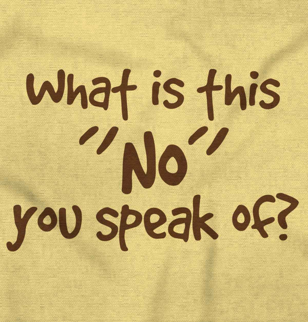 What is No Infant Toddler T Shirt-Direct To Garment Print-Brisco Baby