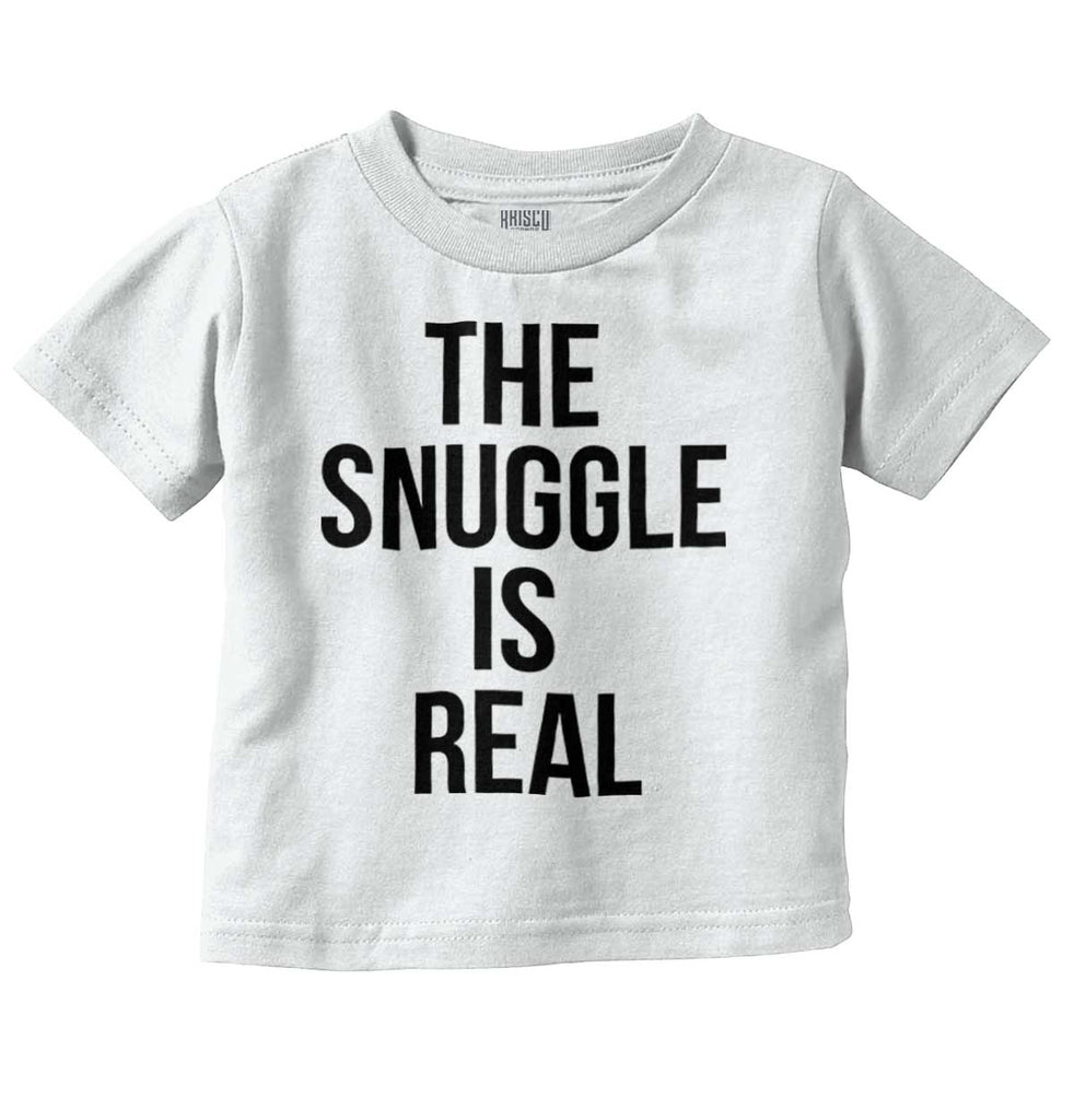 The Snuggle Is Real Infant Toddler T Shirt-Direct To Garment Print-Brisco Baby
