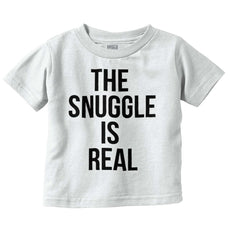 The Snuggle Is Real Infant Toddler T Shirt-Direct To Garment Print-Brisco Baby