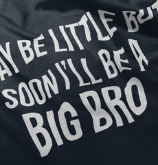 I May Be Little But Soon I'll Be A Big Bro Infant Toddler T Shirt-Direct To Garment Print-Brisco Baby