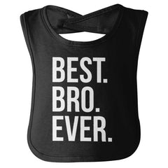 Best Bro Ever Infant Baby Bib-Direct To Garment Print-Brisco Baby