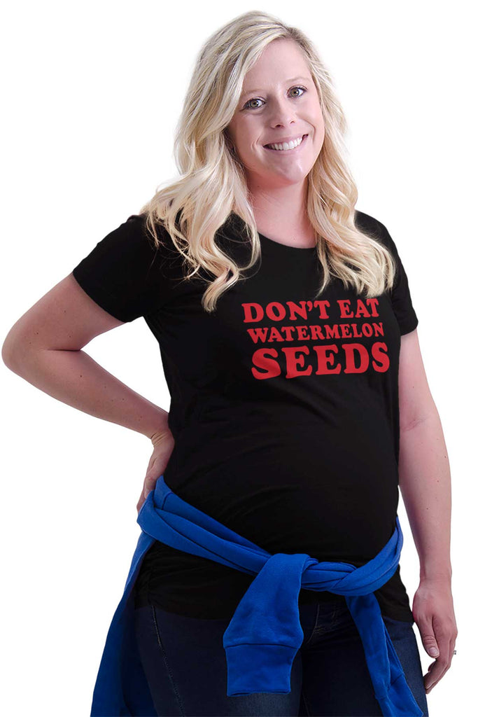 Don't Eat Watermelon Seeds Maternity T-Shirt-Direct To Garment Print-Brisco Baby