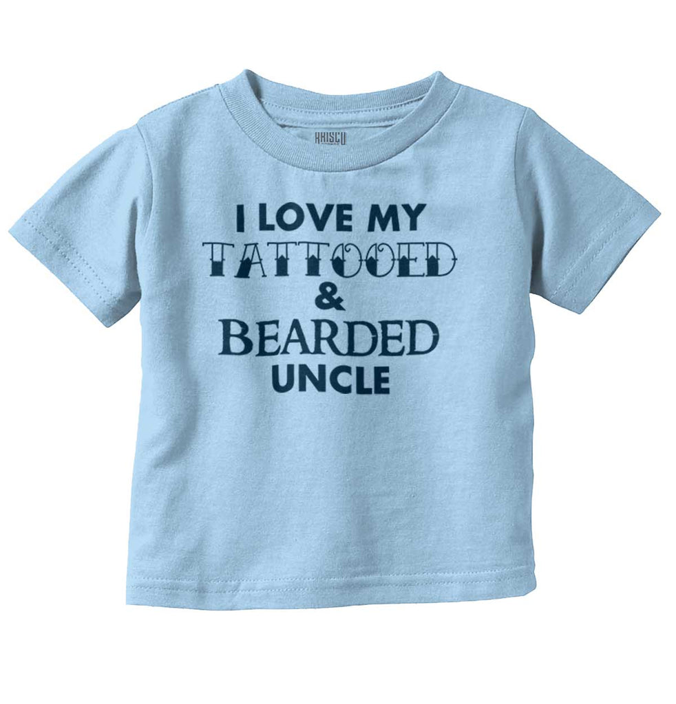 Love My Tattooed Bearded Uncle Infant Toddler T Shirt-Direct To Garment Print-Brisco Baby