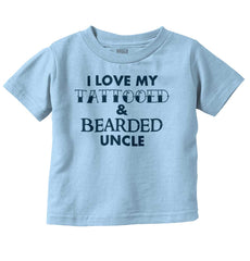 Love My Tattooed Bearded Uncle Infant Toddler T Shirt-Direct To Garment Print-Brisco Baby