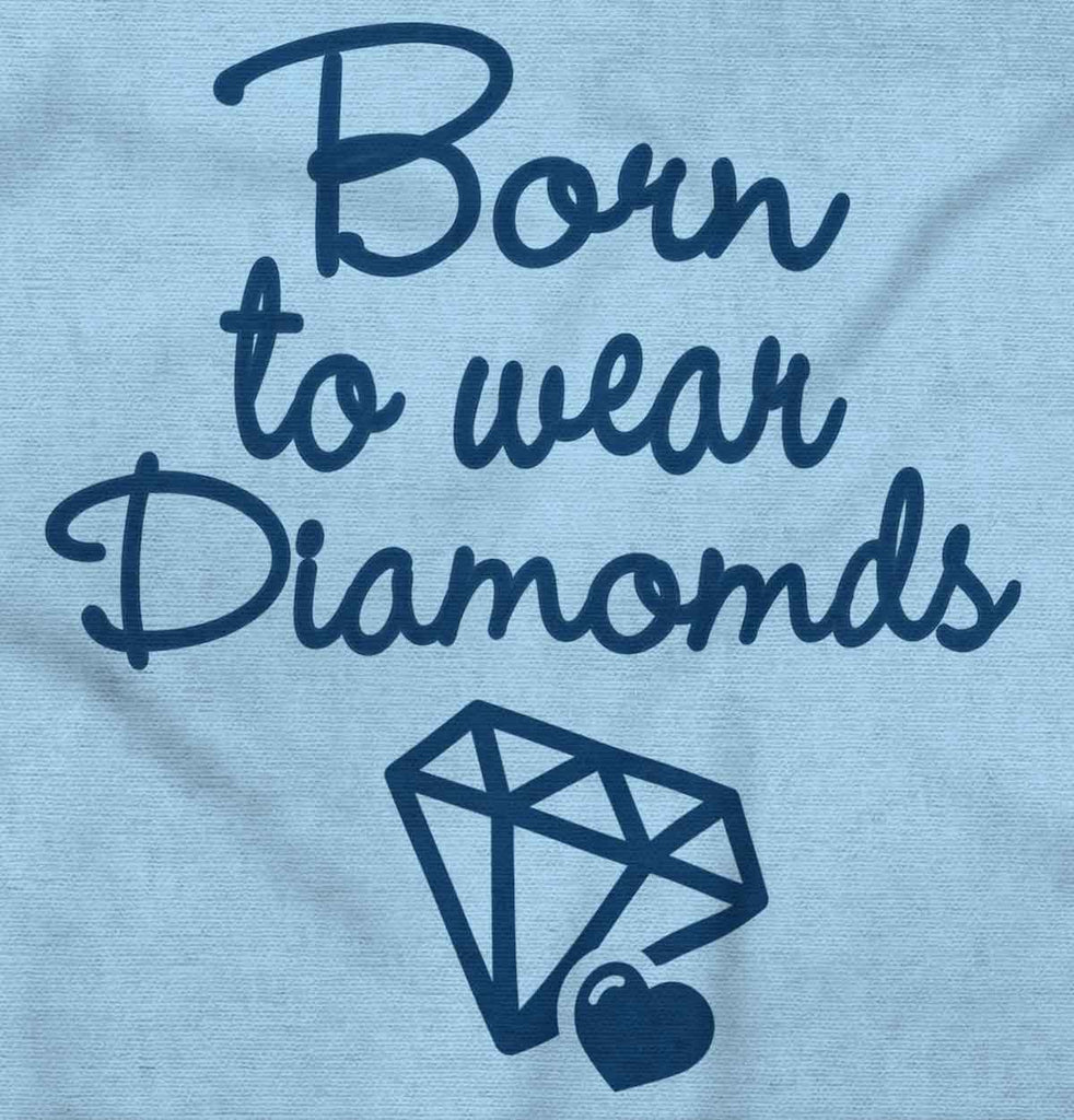 Born To Wear Diamond Infant Toddler T Shirt-Direct To Garment Print-Brisco Baby