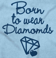 Born To Wear Diamond Infant Toddler T Shirt-Direct To Garment Print-Brisco Baby