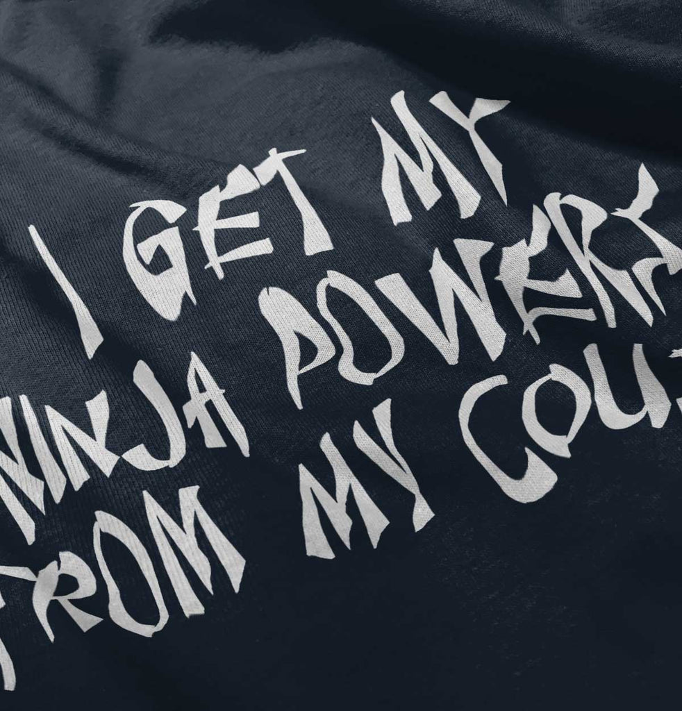 Ninja Powers From Cousin Infant Toddler T Shirt-Direct To Garment Print-Brisco Baby