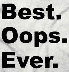 Best Oops Ever Infant Toddler T Shirt-Direct To Garment Print-Brisco Baby