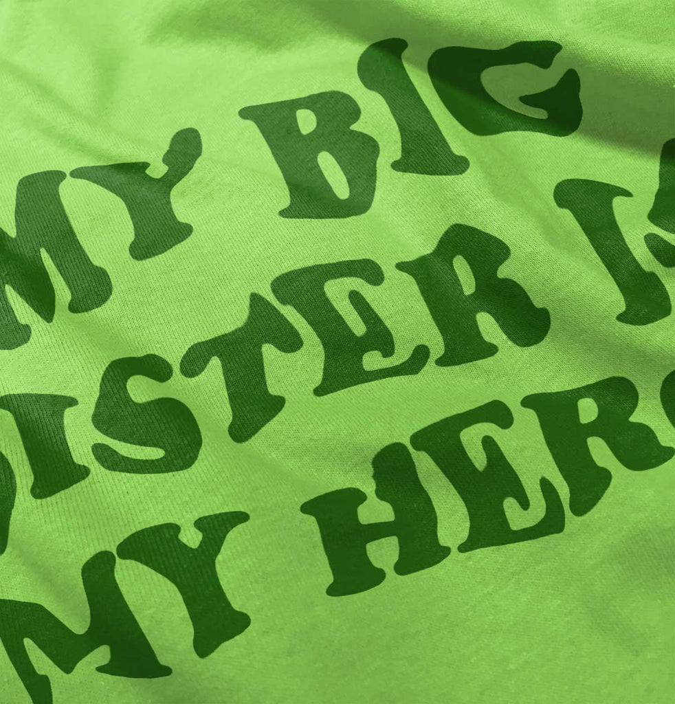 My Big Sister Is My Hero Infant Toddler T Shirt-Direct To Garment Print-Brisco Baby