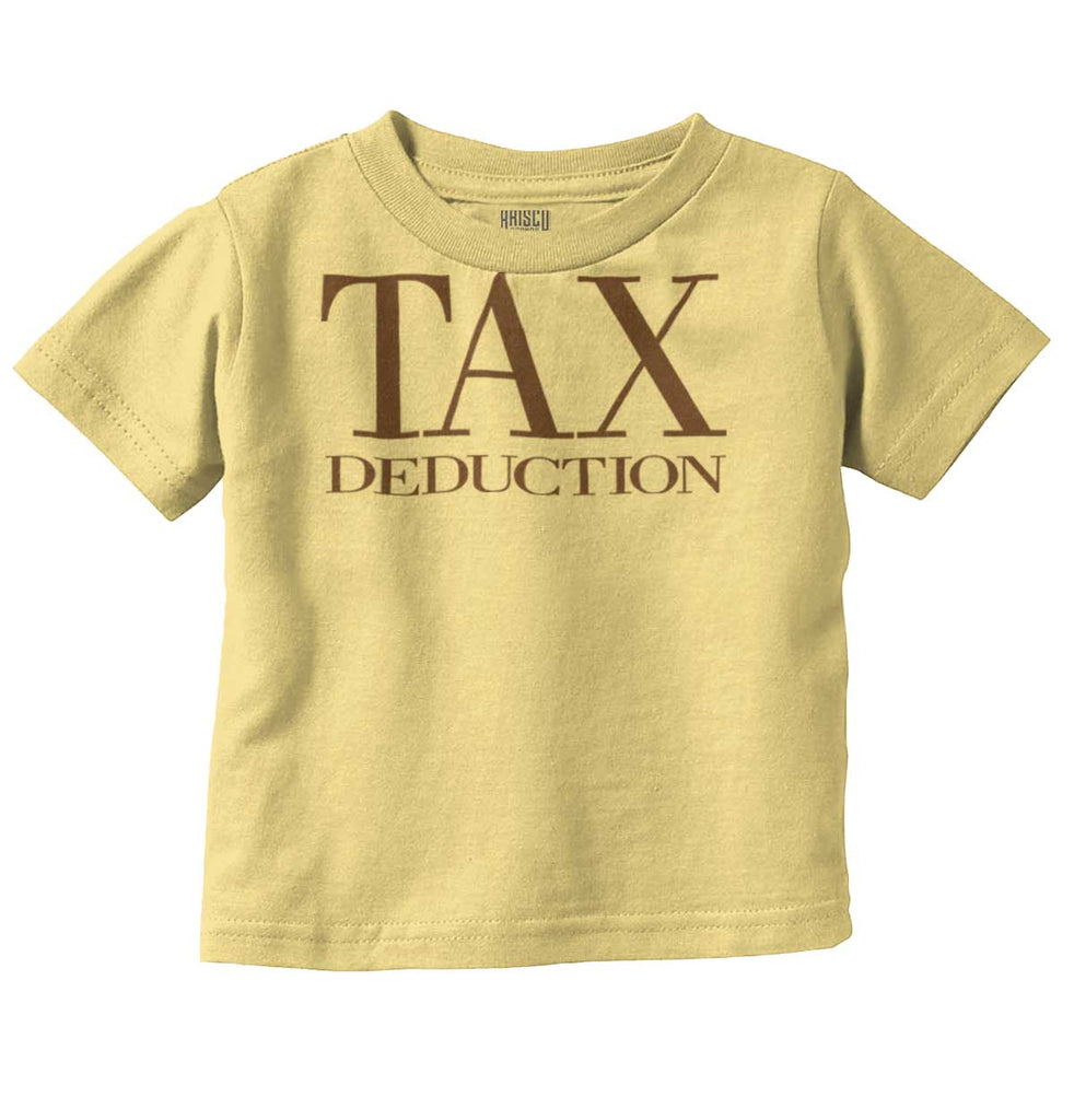 Tax Deduction Infant Toddler T Shirt-Direct To Garment Print-Brisco Baby