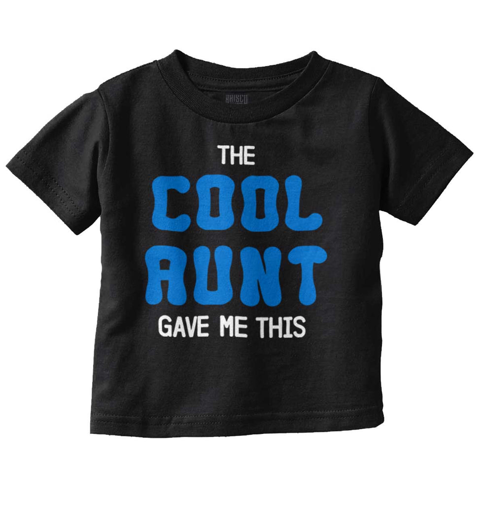Cool Aunt Gave Me This Infant Toddler T Shirt-Direct To Garment Print-Brisco Baby