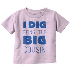 Dig Big Cousin Infant Toddler T Shirt-Direct To Garment Print-Brisco Baby