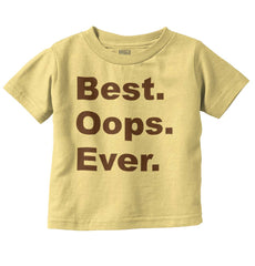 Best Oops Ever Infant Toddler T Shirt-Direct To Garment Print-Brisco Baby