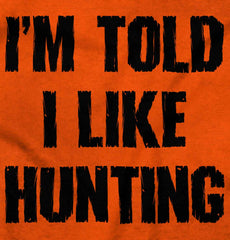 Im Told I Like Hunting Infant Toddler T Shirt-Direct To Garment Print-Brisco Baby