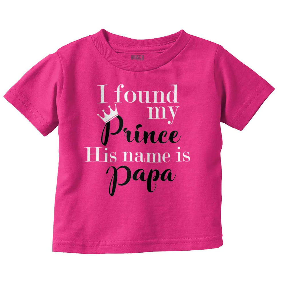 Found My Prince Name Is Papa Infant Toddler T Shirt-Direct To Garment Print-Brisco Baby