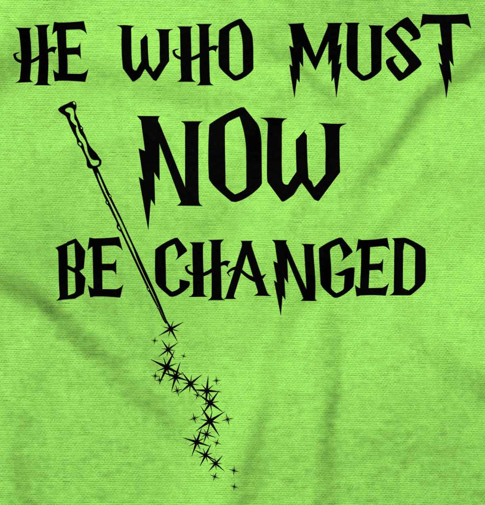 He Who Must Be Changed Infant Toddler T Shirt-Direct To Garment Print-Brisco Baby