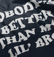Nobody's Better Than My Lil' Bro Infant Toddler T Shirt-Direct To Garment Print-Brisco Baby