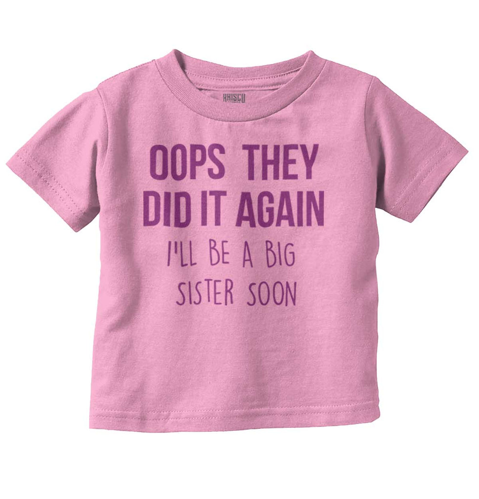 Oops They Did It Again Big Sister Infant Toddler T Shirt-Direct To Garment Print-Brisco Baby