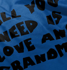 All You Need Is Love And Grandma Infant Toddler T Shirt-Direct To Garment Print-Brisco Baby