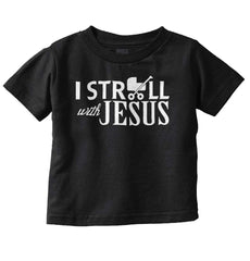 Stroll With Jesus Infant Toddler T Shirt-Direct To Garment Print-Brisco Baby