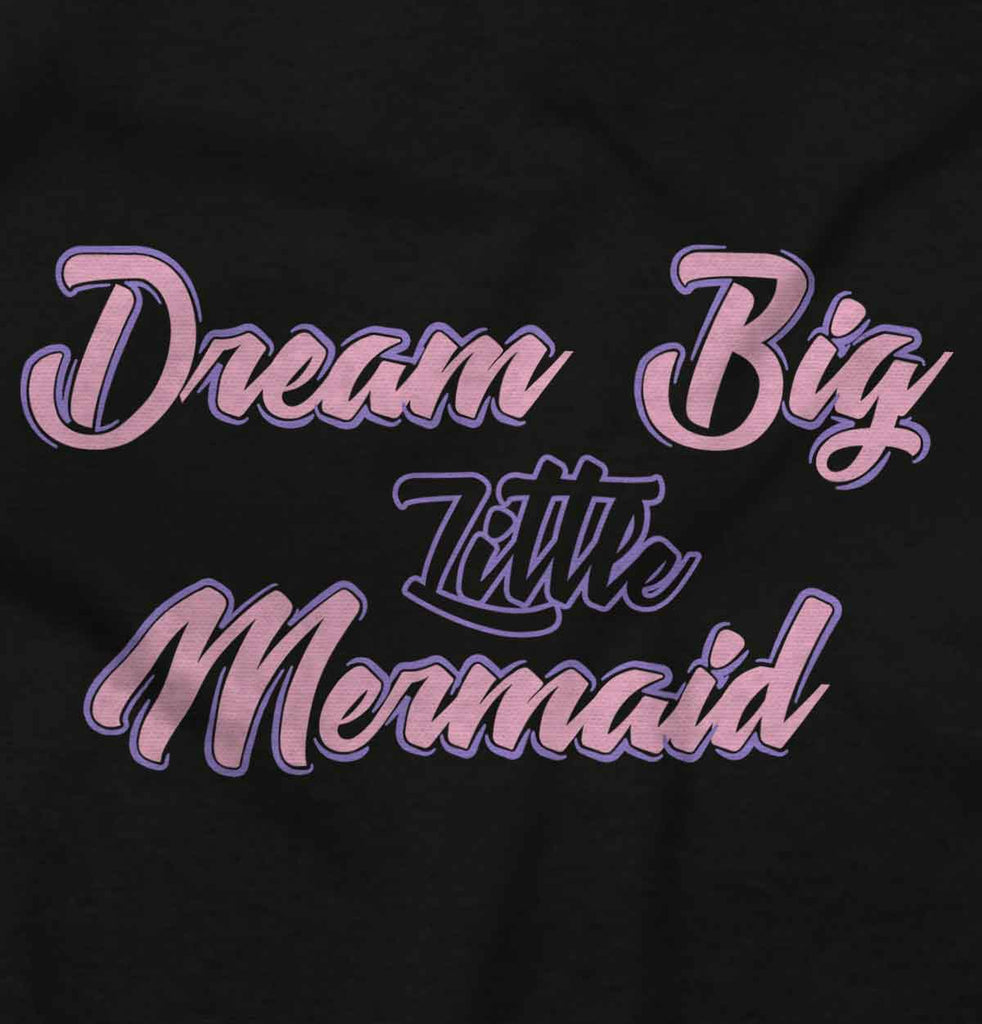 Dream Big Little Mermaid Infant Toddler T Shirt-Direct To Garment Print-Brisco Baby