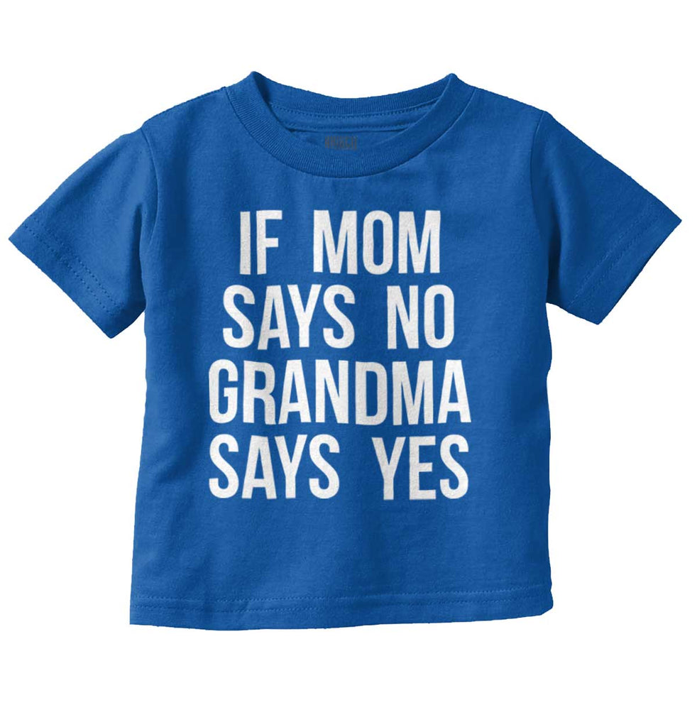 Grandma Says Yes Infant Toddler T Shirt-Direct To Garment Print-Brisco Baby