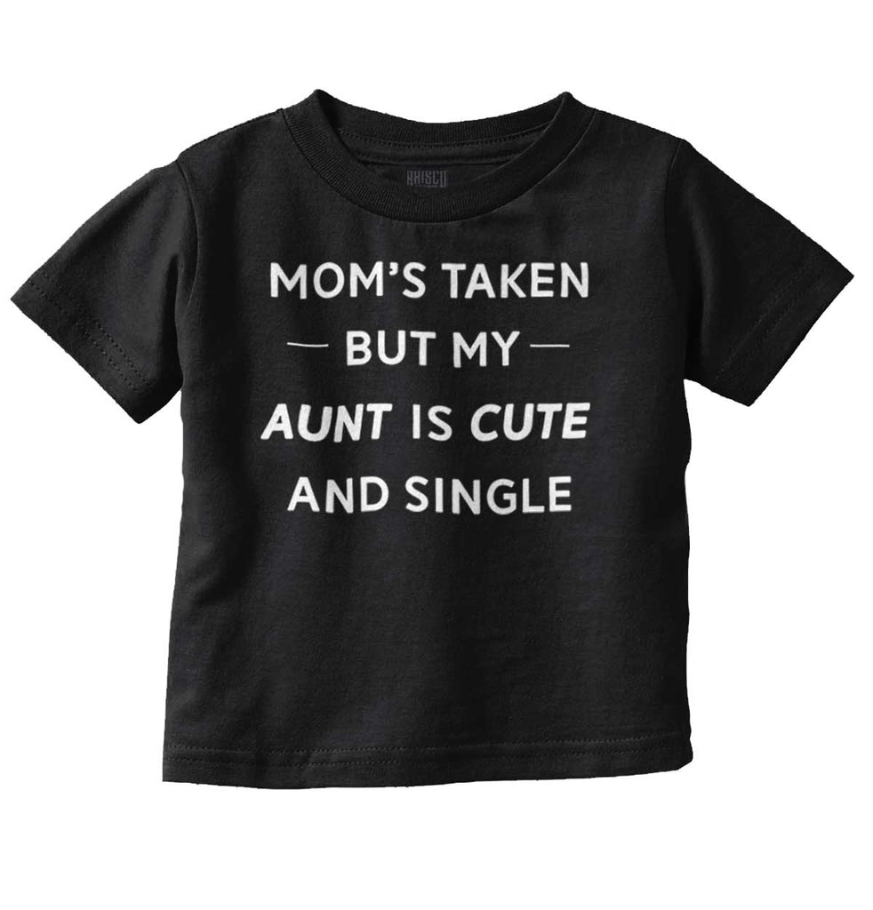 Mom's Taken Aunt's Cute Infant Toddler T Shirt-Direct To Garment Print-Brisco Baby
