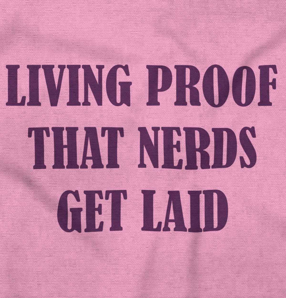 Nerds Get Laid Infant Toddler T Shirt-Direct To Garment Print-Brisco Baby