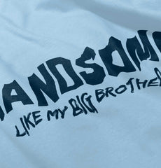 Handsome Like My Big Brother Infant Baby Bib-Direct To Garment Print-Brisco Baby