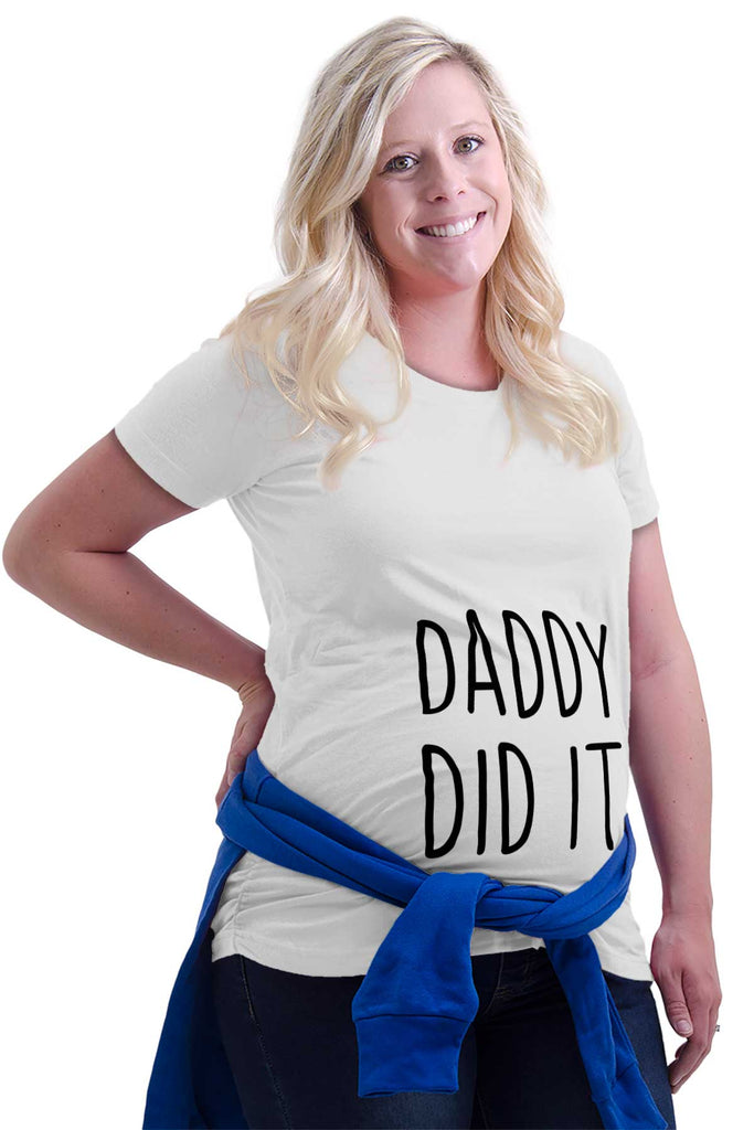 Daddy Did It Maternity T-Shirt-Direct To Garment Print-Brisco Baby