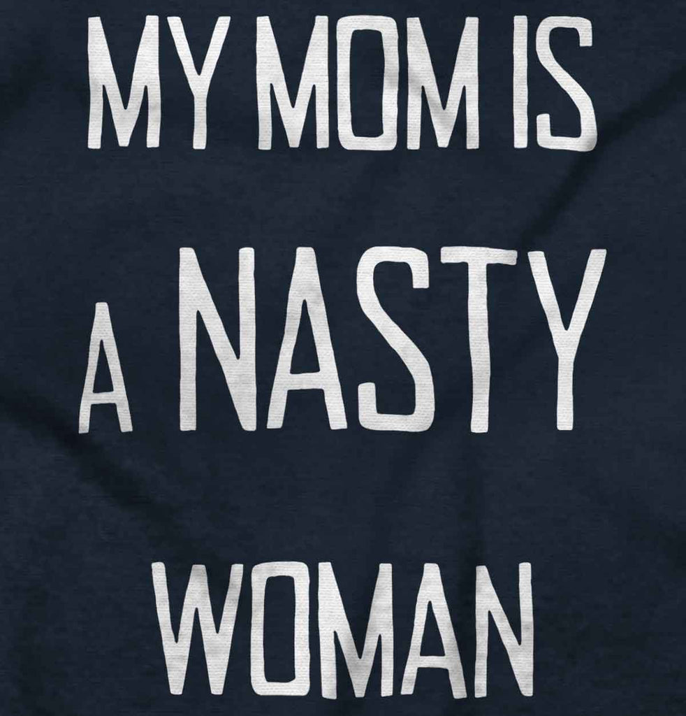 Nasty Woman Infant Toddler T Shirt-Direct To Garment Print-Brisco Baby