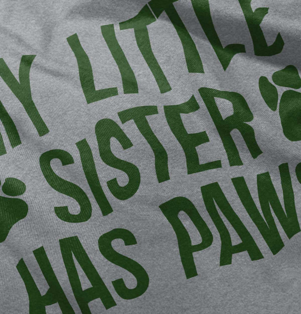 My Little Sister Has Paws Infant Toddler T Shirt-Direct To Garment Print-Brisco Baby