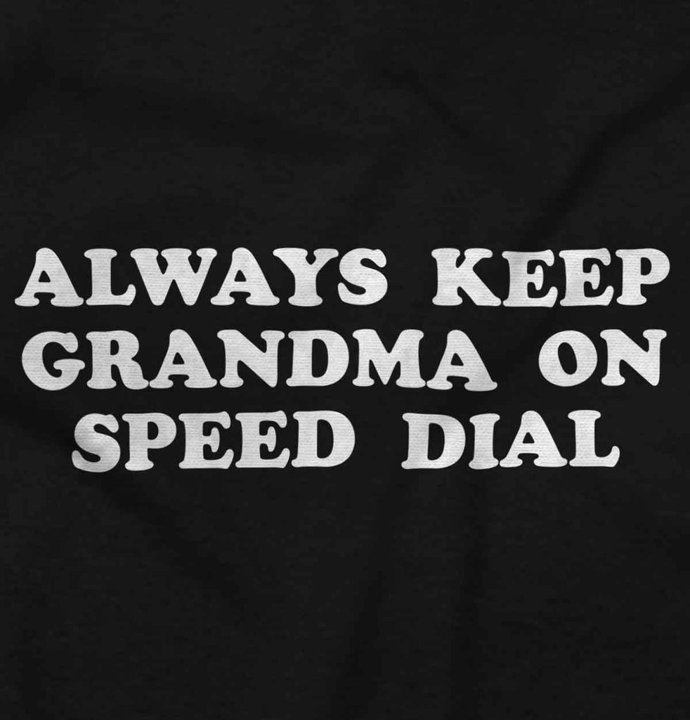 Always Keep Grandma Speed Dial Infant Toddler T Shirt-Direct To Garment Print-Brisco Baby