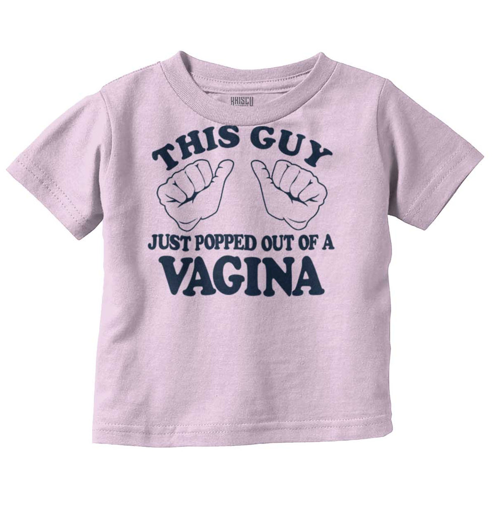 Popped Out of Vagina Infant Toddler T Shirt-Direct To Garment Print-Brisco Baby