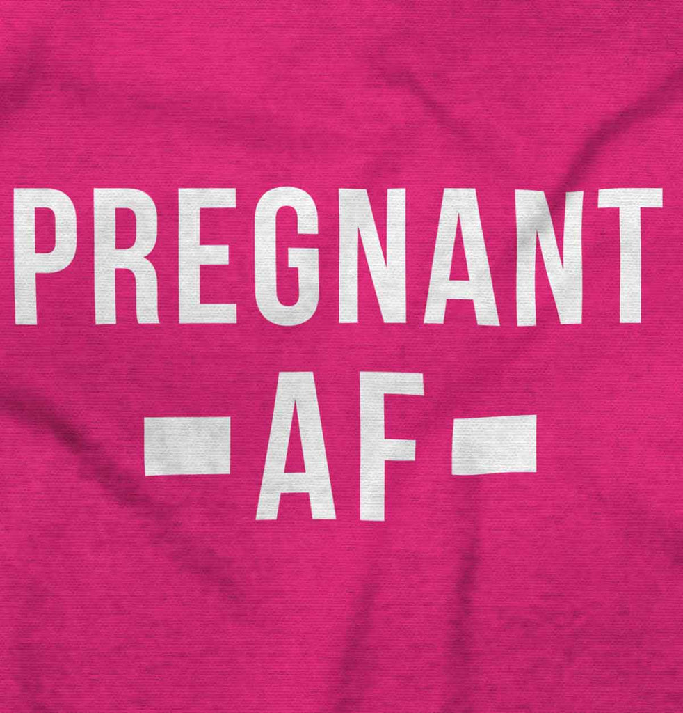 Pregnant AF Maternity T-Shirt-Direct To Garment Print-Brisco Baby