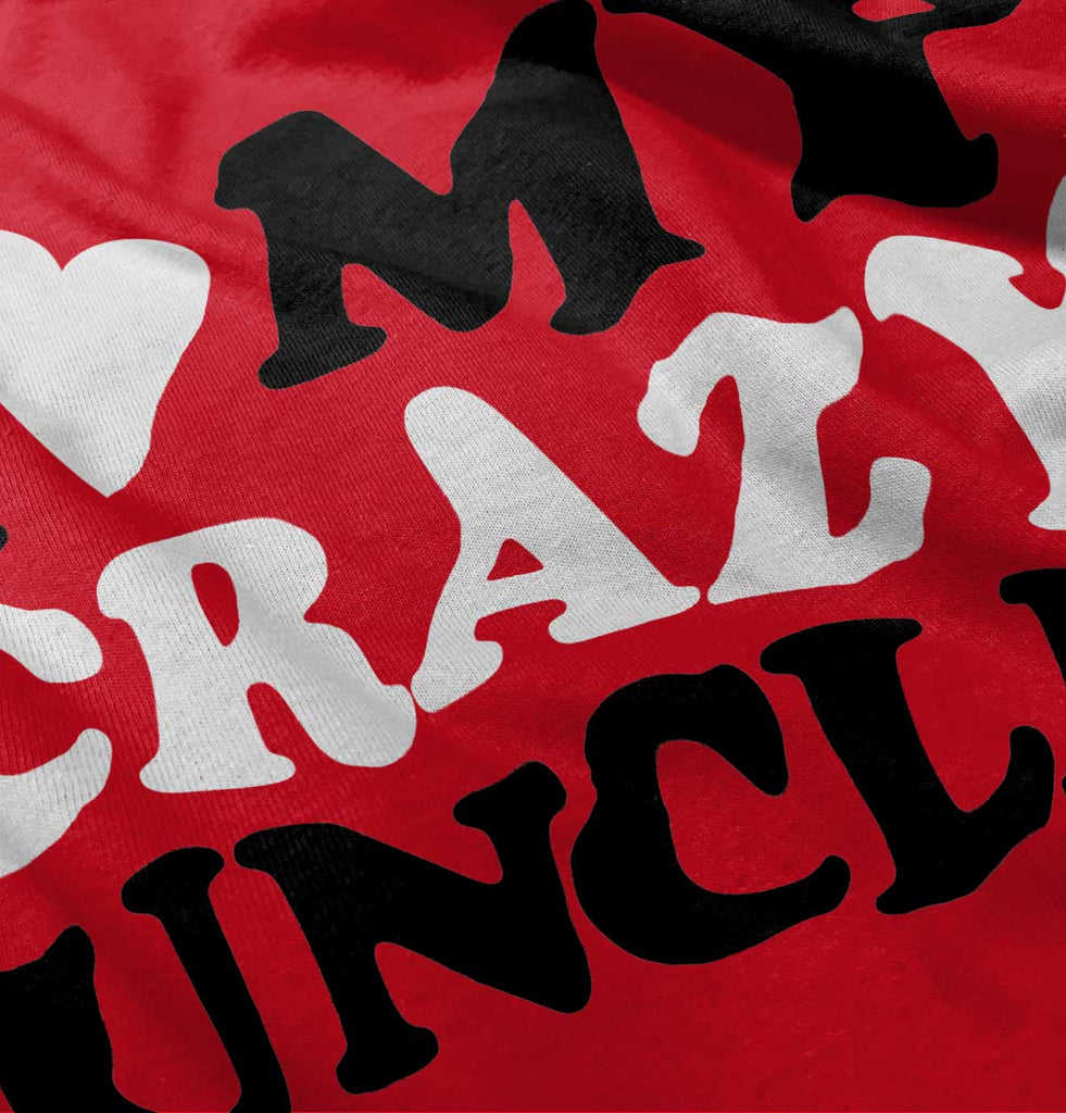 My Crazy Uncle Infant Toddler T Shirt-Direct To Garment Print-Brisco Baby