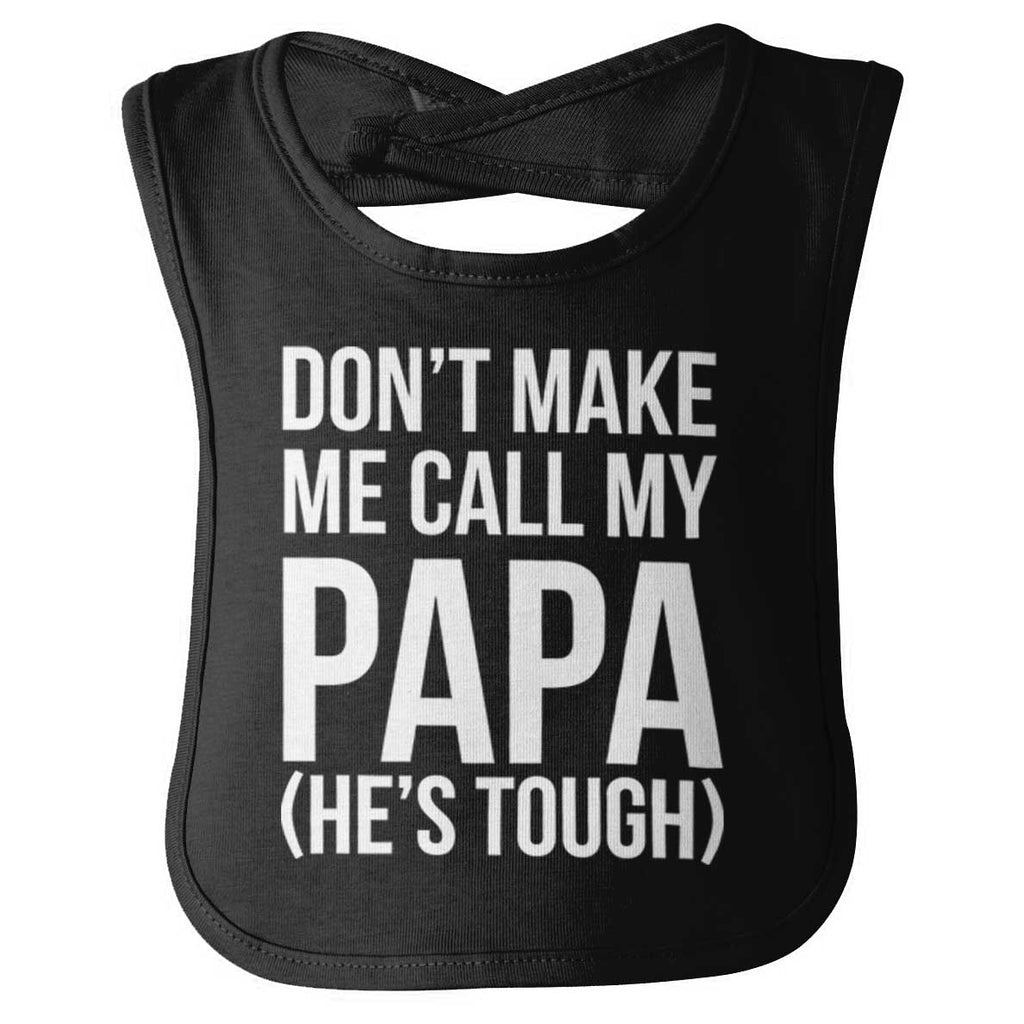 Don't Make Me Call Papa Infant Baby Bib-Direct To Garment Print-Brisco Baby