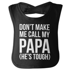 Don't Make Me Call Papa Infant Baby Bib-Direct To Garment Print-Brisco Baby