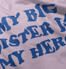 My Big Sister Is My Hero Infant Toddler T Shirt-Direct To Garment Print-Brisco Baby