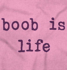 Boob Is Life Infant Toddler T Shirt-Direct To Garment Print-Brisco Baby