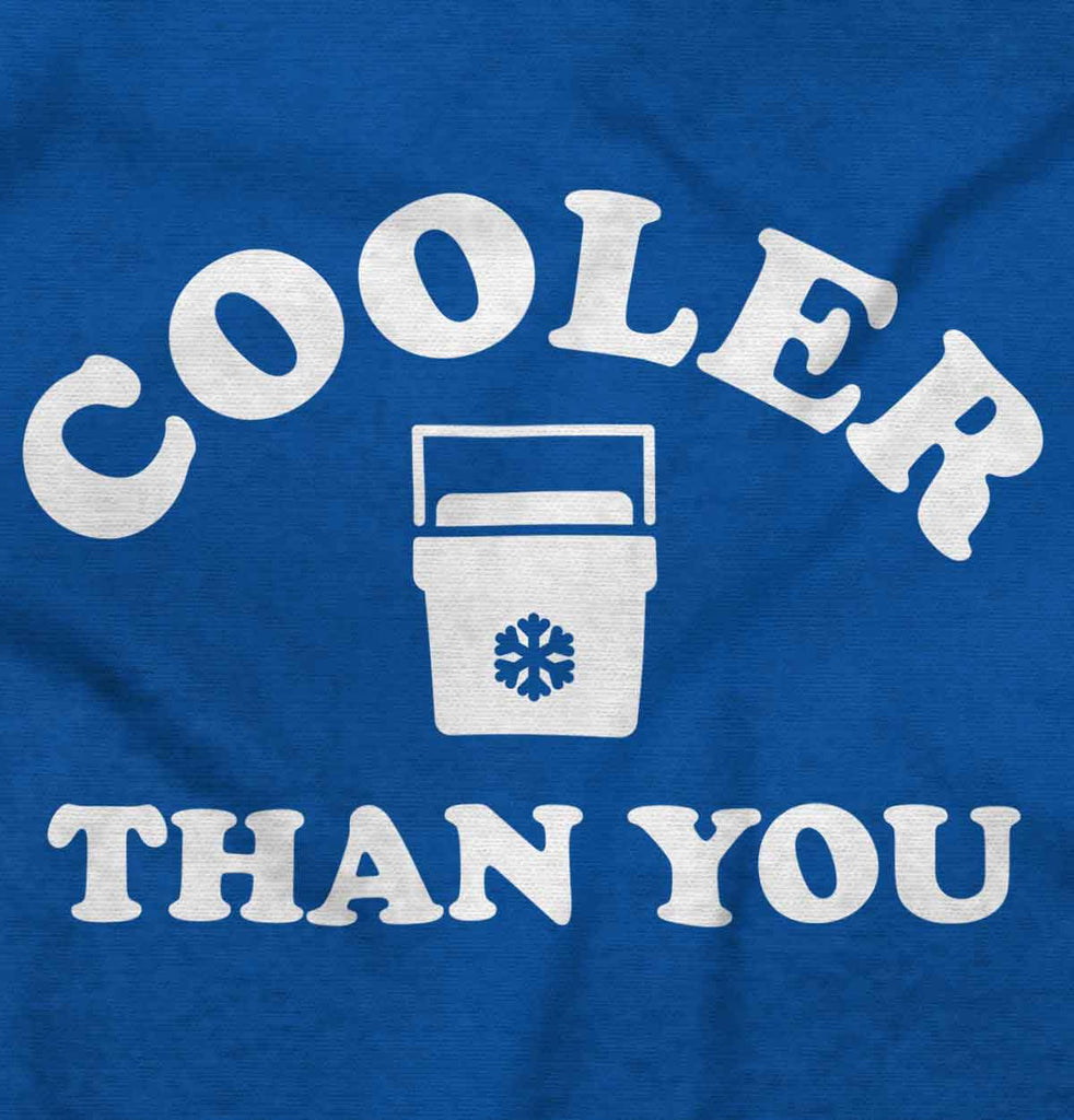 Cooler Than You Infant Toddler T Shirt-Direct To Garment Print-Brisco Baby