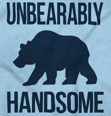 Unbearably Handsome Infant Toddler T Shirt-Direct To Garment Print-Brisco Baby