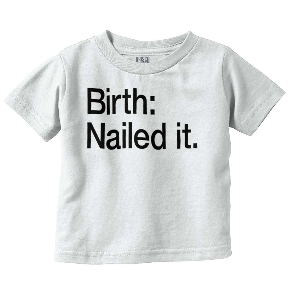 Nailed It Infant Toddler T Shirt-Direct To Garment Print-Brisco Baby