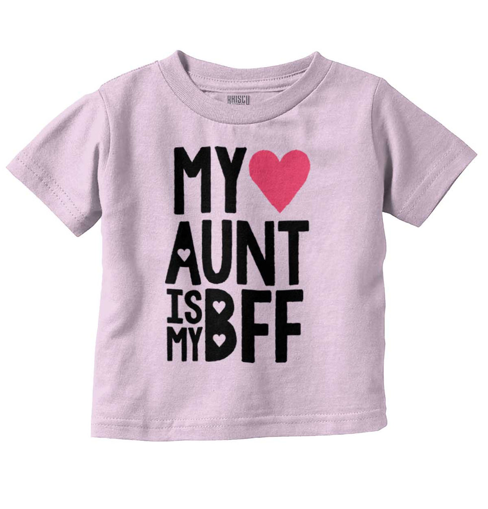 Aunt Is My BFF Infant Toddler T Shirt-Direct To Garment Print-Brisco Baby