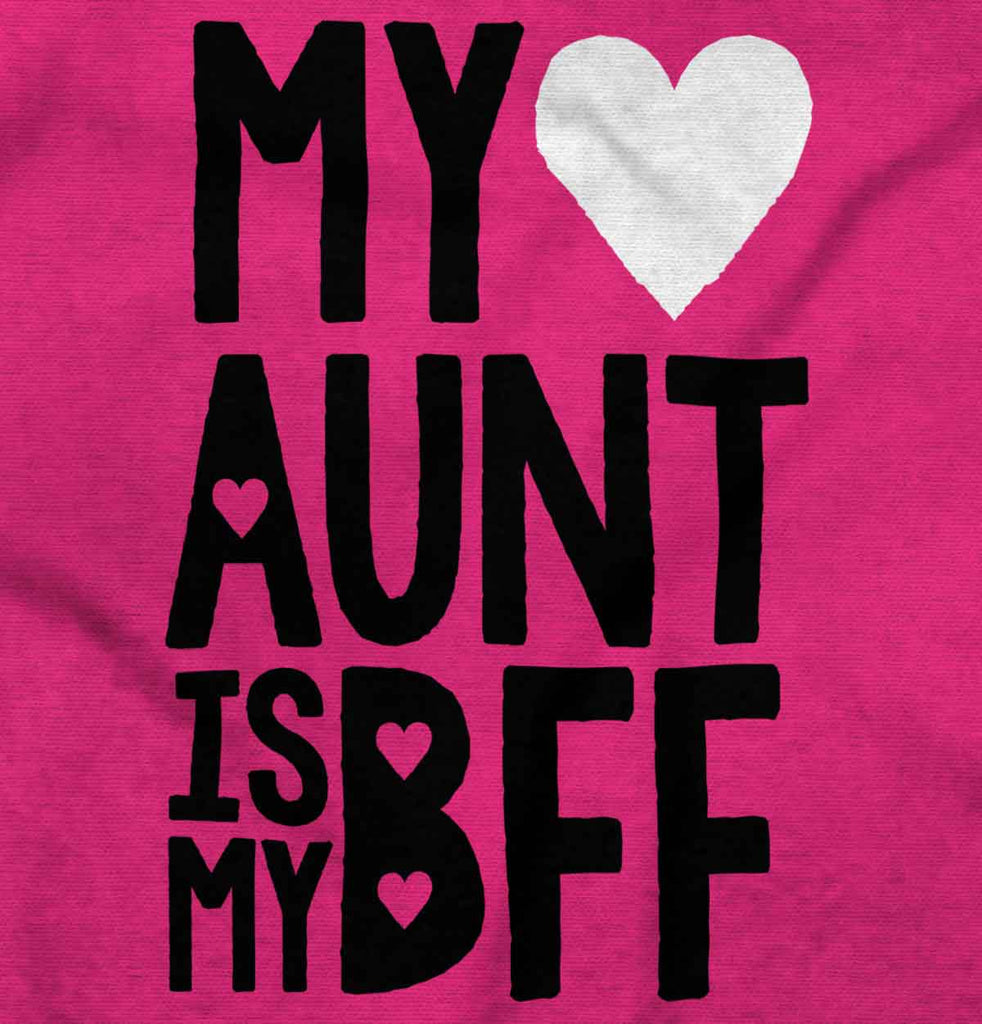 Aunt Is My BFF Infant Toddler T Shirt-Direct To Garment Print-Brisco Baby