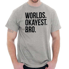 Worlds Okayest Bro T Shirt-Direct To Garment Print-Brisco Baby